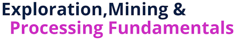 Exploration, Mining and Processing Fundamentals